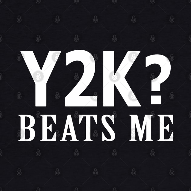 Y2K Beats Me by Expandable Studios